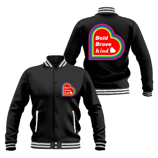Be Kind Be Bold Be Brave spread love Baseball Jackets