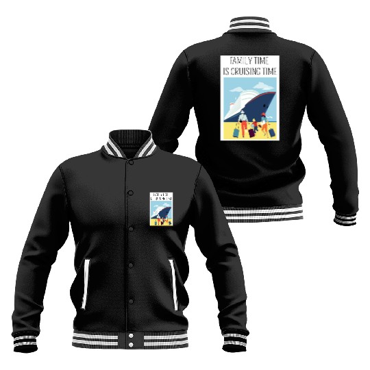 Family Time is Cruising Time Cruise Vacation Baseball Jackets