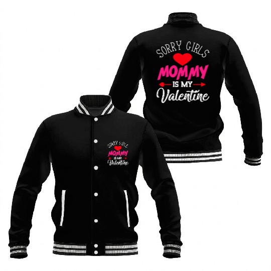 Sorry Girls Mommy is my Valentine Baseball Jackets