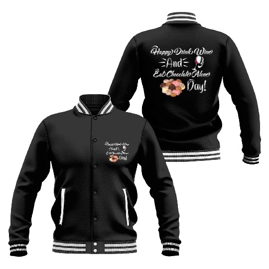 Funny Valentines Day Happy Eat Chocolate Alone Day Baseball Jackets