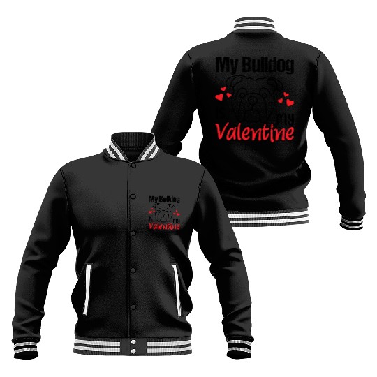 My bulldog is my valentine, pit bull dog lovers. Baseball Jackets