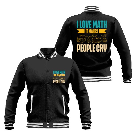I Love Math It Makes People Cry Math Teacher Baseball Jackets
