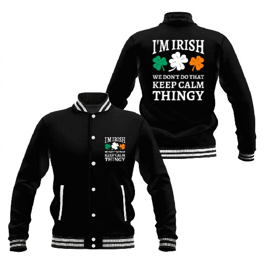 I'm Irish We Don't Do That Keep Calm Thingy Baseball Jackets
