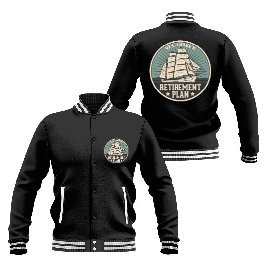 Sailing Retirement Plan Retired Sailor Sailboat Baseball Jackets