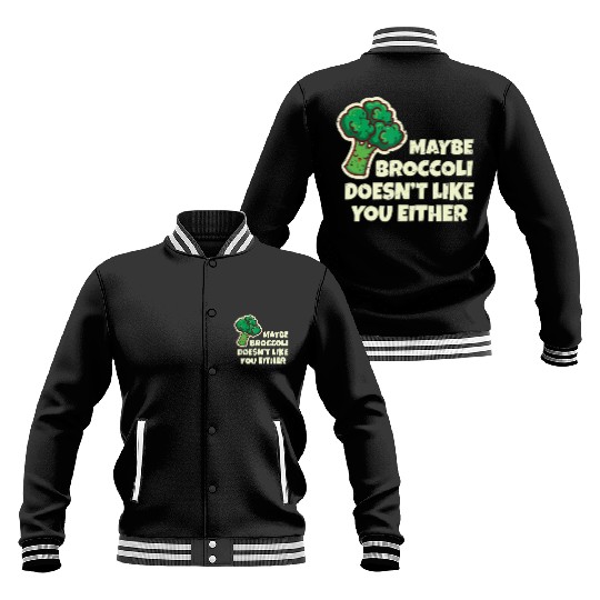 Funny Vegan Gift Maybe Broccoli Doesn t Like You E Baseball Jackets