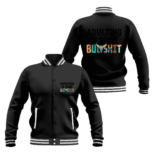Adulting Is Some Bullsht Funny Baseball Jackets