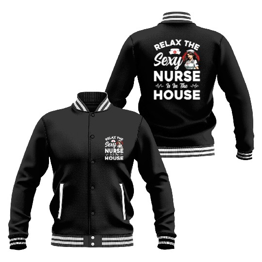 Relax The Sexy Nurse Is In The House - Funny Nursi Baseball Jackets