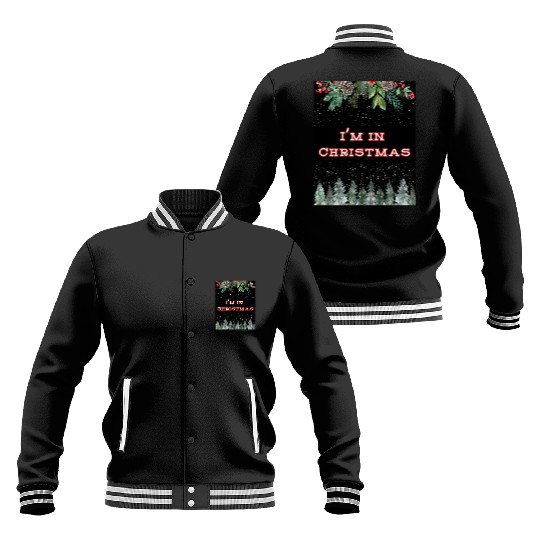 I m in Christmas 2 2 black Baseball Jackets