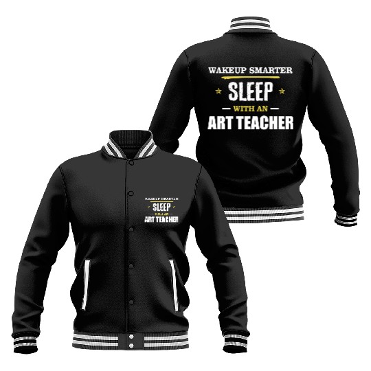 Wakeup Smarter Sleep WIth Art Teacher Gift Baseball Jackets