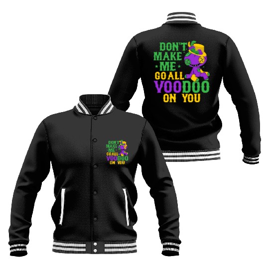Don't Make Me Go All Voodoo On You Mardi Gras Carn Baseball Jackets