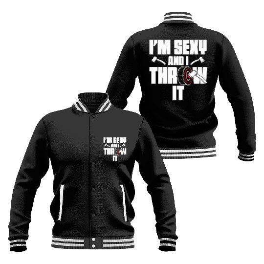 I'm Sexy And I Throw It Funny Women's Axe Throwing Baseball Jackets