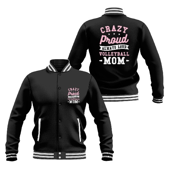 Crazy Proud Always Loud Volleyball Mom Baseball Jackets