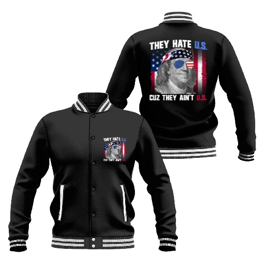 They Hate US Cuz They Ain't US Ben Franklin Baseball Jackets