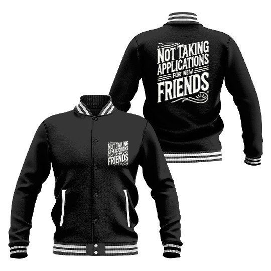 Not Taking Applications for New Friends Baseball Jackets