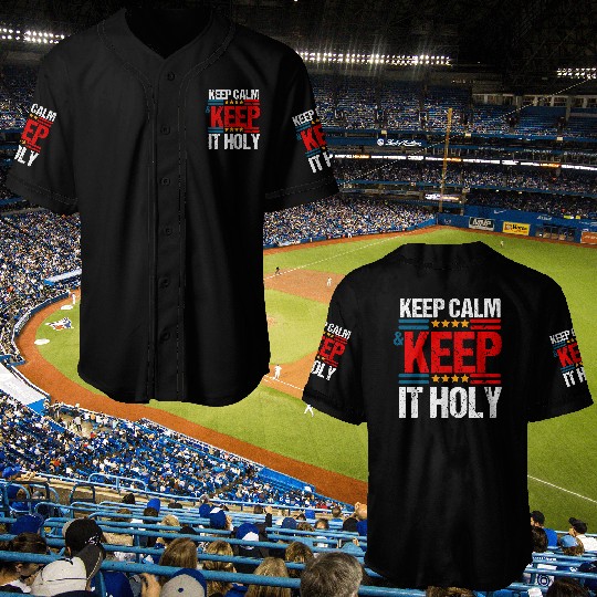 Keep Calm And Keep It Holy Baseball Jerseys