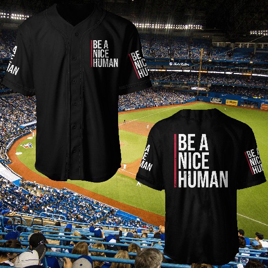 Be A Nice Human Motivate Good Kindness Quote Baseball Jerseys