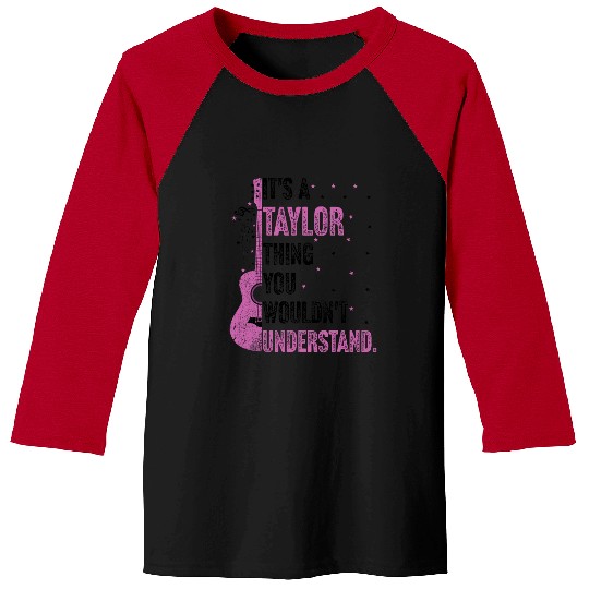 Discover It's A Taylor Thing You Wouldn't Understand Name Taylor Baseball Tees