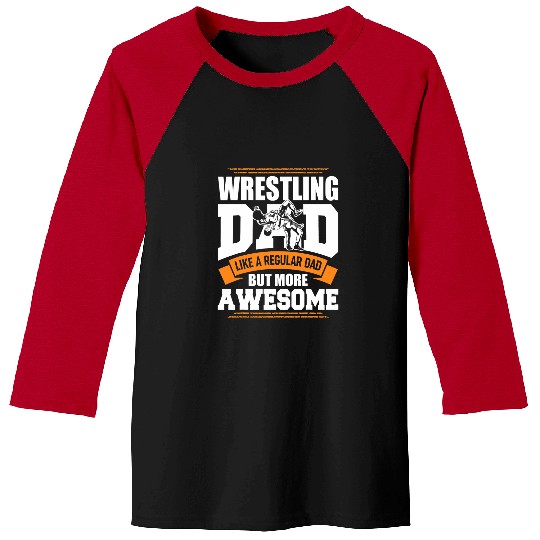 Wrestling Dad Awesome Funny Wrestler Wrestling Baseball Tees