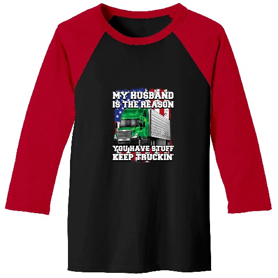 Womens Big Rig Trucker My Husband Is The Reason You Have Stuff 2 Baseball Tees
