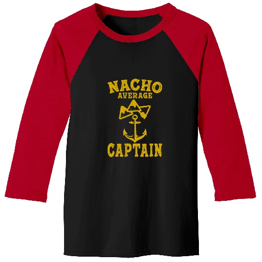 captain fun average nacho cheese captain boat mexican taco Baseball Tees