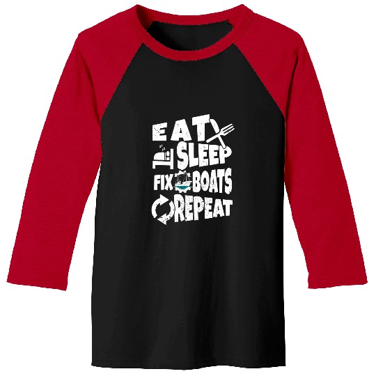 Funny Boat Mechanic Eat Sleep Fix Boats Repeat Baseball Tees