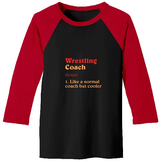 Wrestling Coachs Definition Funny Wrestler Humor 4 Baseball Tees
