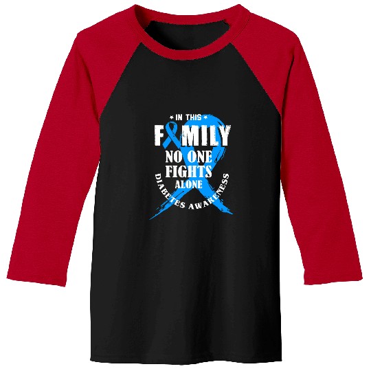 Diabetic Disease In This Family No One Fights Alone diabetess Awareness 362 Baseball Tees