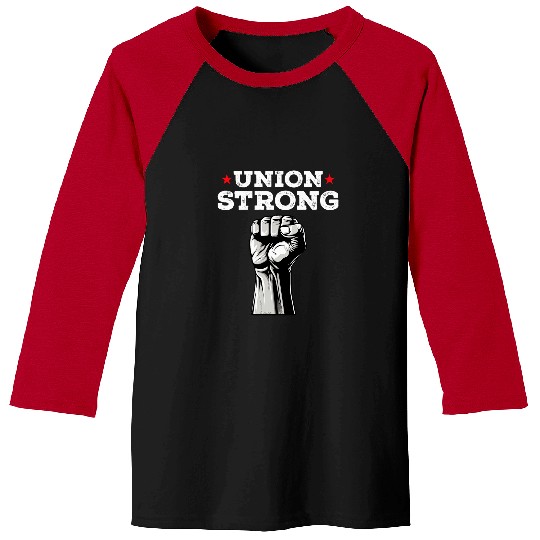 Union Strong Pro Union Worker Labor Union Workers Rights Baseball Tees