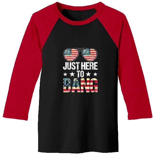 just here to bang 4th of july fireworks patriotic Baseball Tees