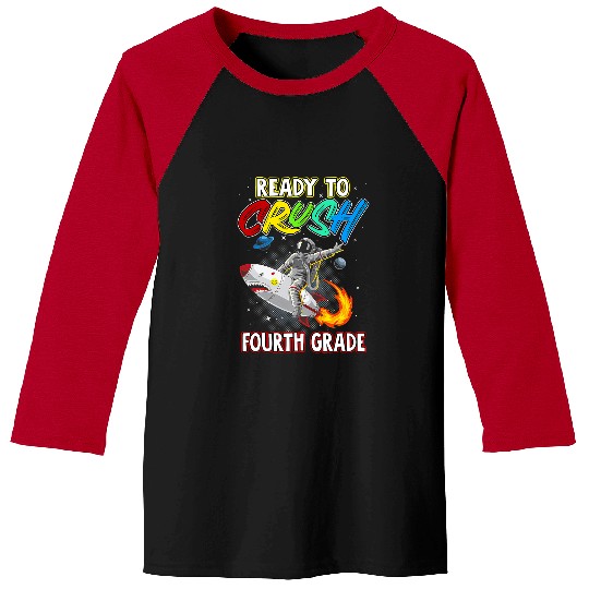 Astronauts Im Ready To Crush 4th Grade Back To School Space Explorer 295 Baseball Tees