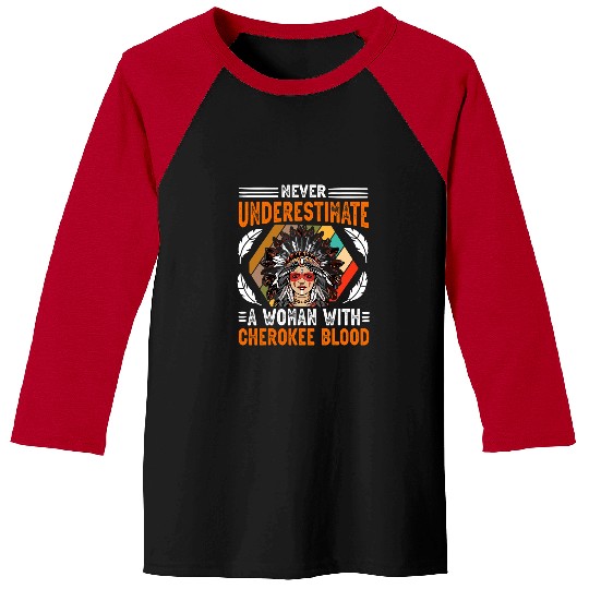 American Never Underestimate A Woman with Cherokee blood 340 Baseball Tees
