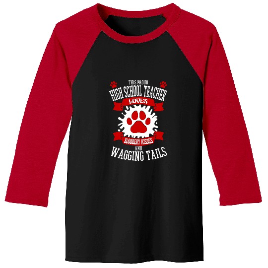 Proud Own Dogs And Job Lover Saying For High School Teacher Baseball Tees