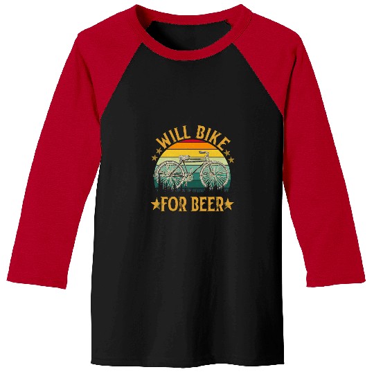 Beer Cycling Bicycle Funny Will Bike For Beer Biking Bike Lovers 136 Road Bike Baseball Tees