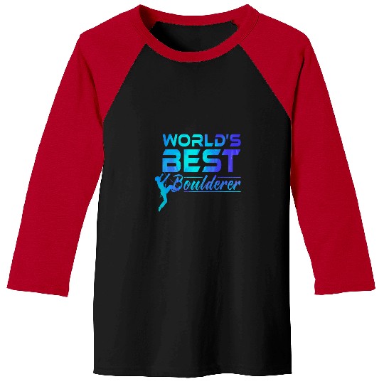 Climbing Climber Worlds bests Boulderer Bouldering Mountain Climber Climbing Climb Baseball Tees