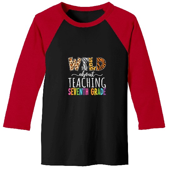 Wild About Teaching Seventh Grade Teacher Team Back School Baseball Tees