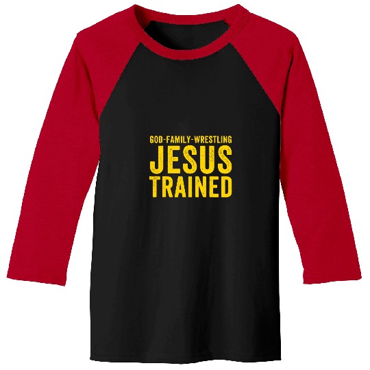 Jesus Trained God Family Wrestling Jesus Trained Baseball Tees