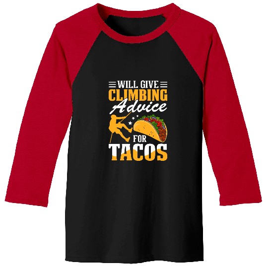 Climbing Climber Advice For Tacos Climber Bouldering Funny Climbing 3 Climb Baseball Tees