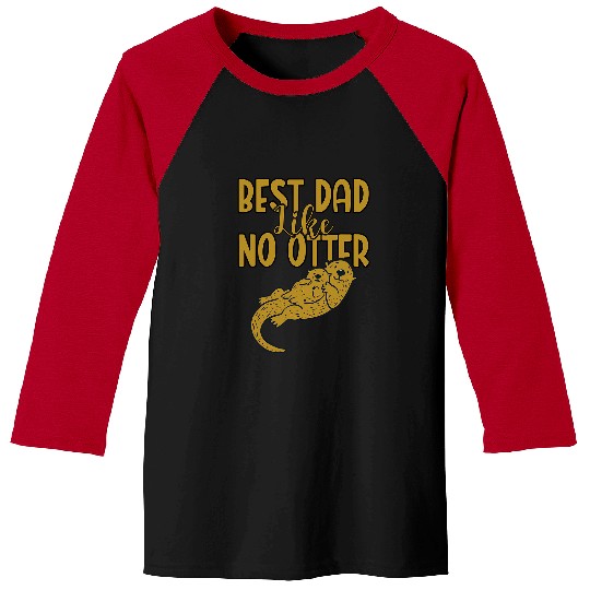 Otters bests Dad Like No Otter for Father Baseball Tees