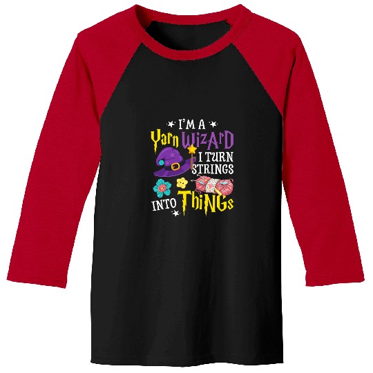 Knitting Yarn Im Yarn Wizard I Turn Strings Into Things Funny Baseball Tees