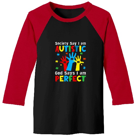 Autism Hands Society Say Im Autistic God Says Im Perfect Neurodiverse Baseball Tees