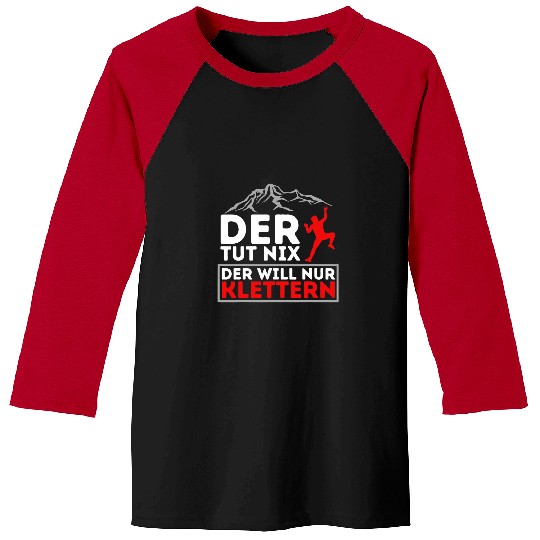 Climbing Climber Der Dut Nix der Will Only Climb Mountaineering Climbing Climb Baseball Tees