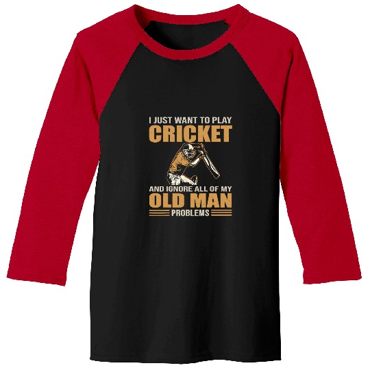 Cricket Fan I Just Want To Play Cricket And Ignore My Old Man Problems 82 Baseball Tees