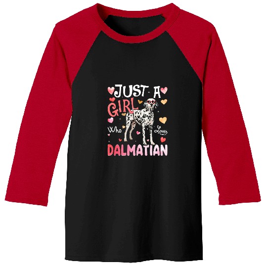 Dalmatian Just A Girl Who Loves Dalmatian Girls Dog Lover196 Dalmatians Dog Baseball Tees