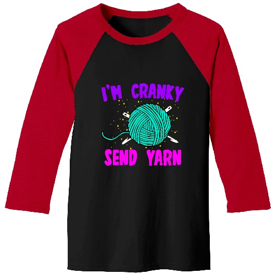 Knitting Yarn Funny Im Cranky Send Yarn Cute Crocheting Lover Quote Baseball Tees