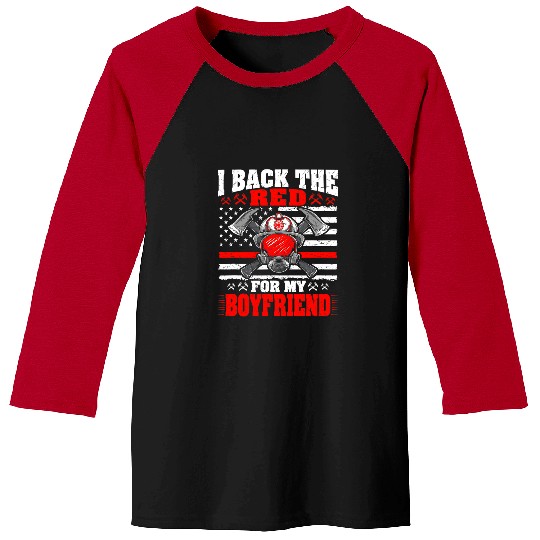Fireman Firefighter I Back The Red For My Boyfriend Proud Firefighter Girlfriend Firemen Baseball Tees