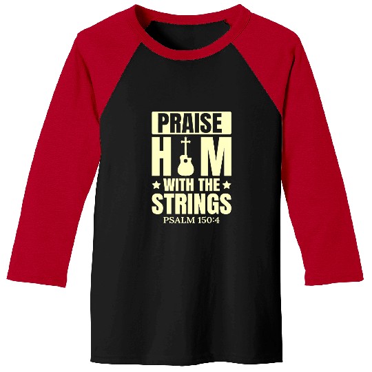 Guitarist Praise Him With The Strings Psalm 150 Christian Guitar Music Guitar Baseball Tees