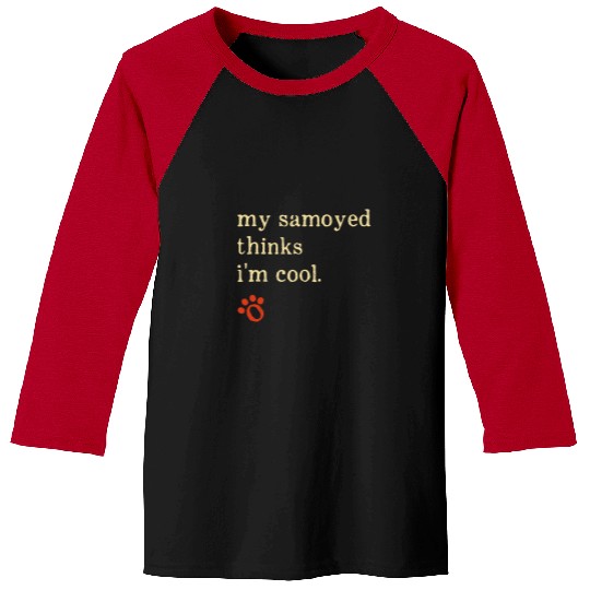 Dog Samoyed My Samoyed Thinks Im Cool Bjelkier Dog Lover Baseball Tees