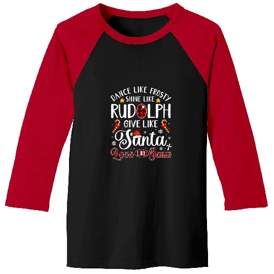 Christian Dance Like Frosty Shine Like Rudolph Love Like Jesus xmass 100 Bibble Jesus Christ Baseball Tees