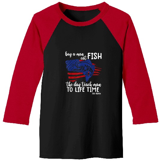 Fishing funny joe biden quote buy a man eat fish fishing Fisher Baseball Tees