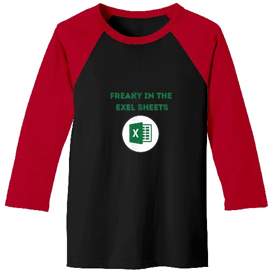 Freaky In the Excel Sheets Baseball Tees
